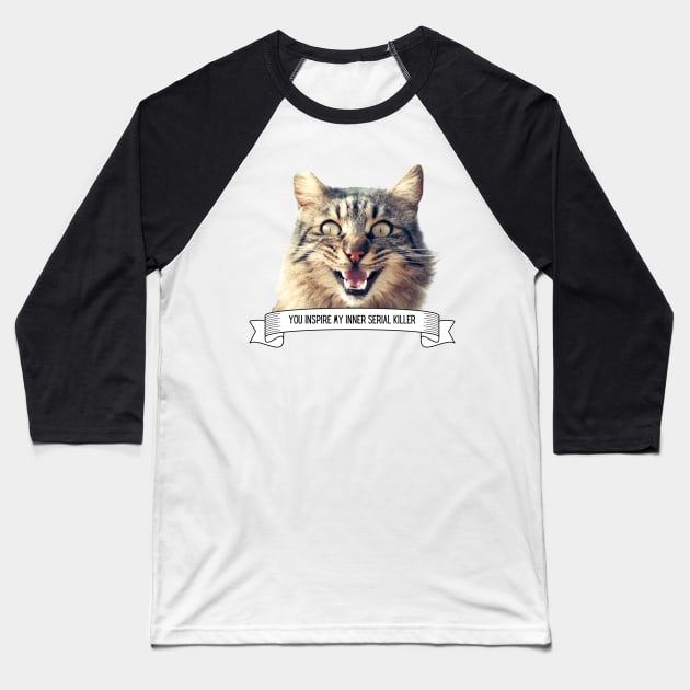 Killer Cats You Inspire My Inner Serial Killer Funny Cat Lover Gift Baseball T-Shirt by nathalieaynie